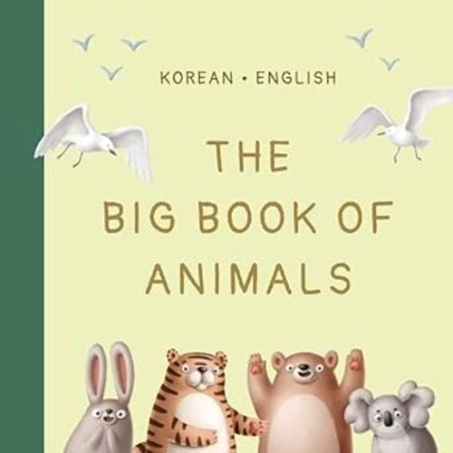 The Big Book of Animals [Korean & English Bilingual Children's Picture Book]