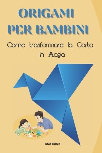 Origami Per Bambini: Come trasformare la Carta in Magia