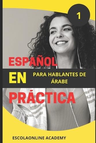 Español en práctica 1: para hablantes de árabe