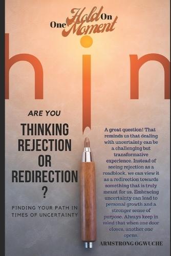 Are You Thinking Rejection Or Redirection?: Finding Your Path in Times of Uncertainty