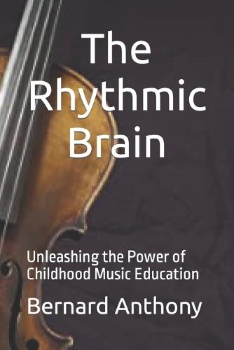 The Rhythmic Brain: Unleashing the Power of Childhood Music Education