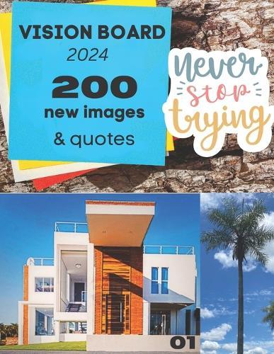 Vision Book 2024 Ultimate Images & Quotes: 200 images and quotes - Cut, Meditate, it's done !