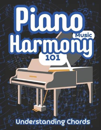 Piano Music Harmony 101: Understanding Chords