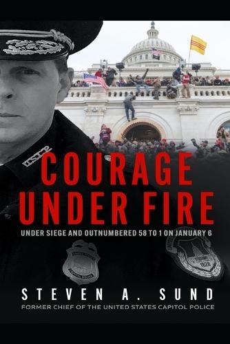 Courage under Fire: Under Siege and Outnumbered 58 to 1 on January 6