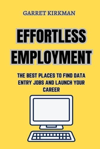 Effortless Employment: The Best Places to Find Data Entry Jobs and Launch Your Career