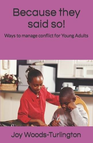 Because they said so!: Ways to manage conflict for Young Adults