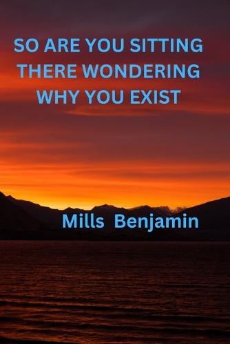 Why Do I Exist?: Beyond existence