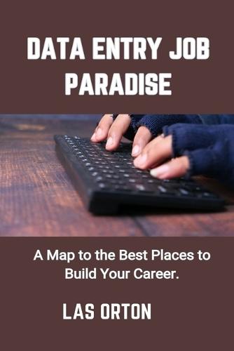 Data Entry Job Paradise: A Map to the Best Places to Build Your Career.