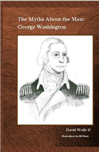 The Myths About the Man: George Washington