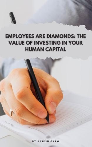 Employees Are Diamonds: The Value of Investing in Your Human Capital