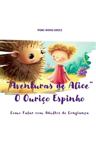 Aventuras de Alice: Como Falar com Adultos de Confiança: O Ouriço Espinho