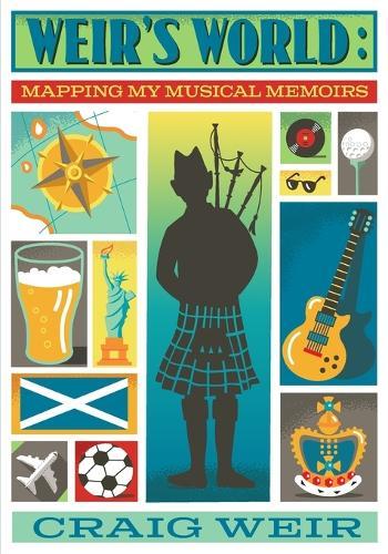 Weir's World: Mapping My Musical Memoirs