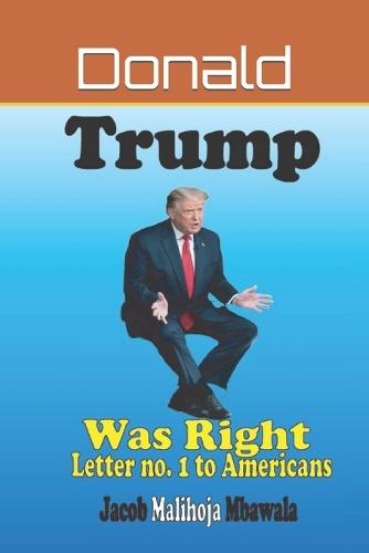 Trump was Right: Letter no. 1 to Americans