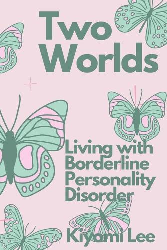 Two Worlds: Living with Borderline Personality Disorder