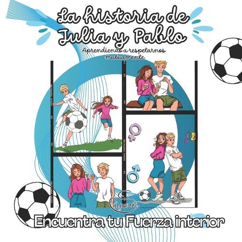 La Historia de Julia y Pablo: Aprendiendo a respetarnos mutuamente
