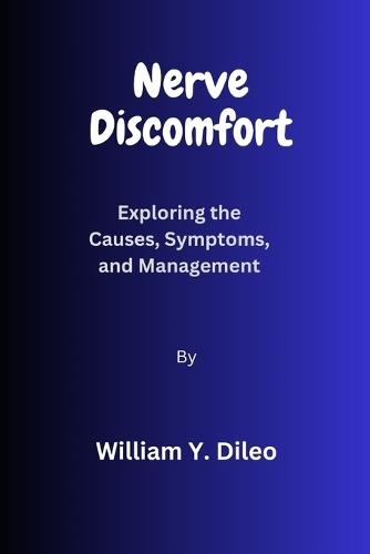 Nerve Discomfort: Exploring the Causes, Symptoms, and Management