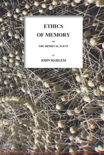 Ethics of Memory: And the Medieval Scent