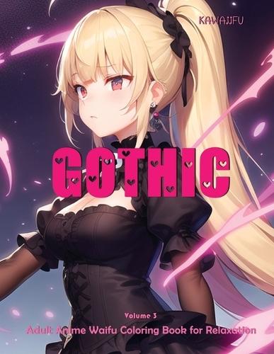 Kawaiifu - Gothic - Volume 3: Adult Anime Waifu Coloring Book for Relaxation