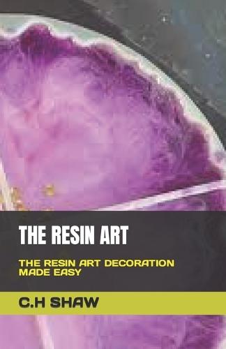 The Resin Art: The Resin Art Decoration Made Easy