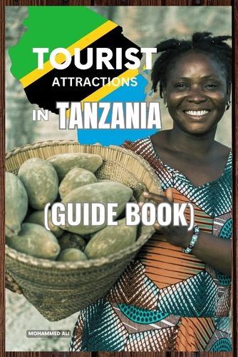 Tourist Attractions in Tanzania: (Guide Book)