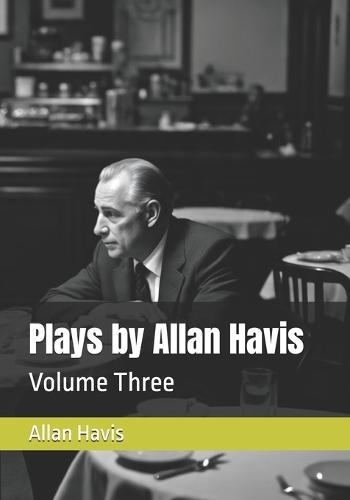 Plays by Allan Havis: Volume Three