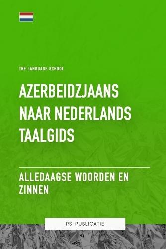 Azerbeidzjaans naar Nederlands Taalgids - Alledaagse Woorden en Zinnen