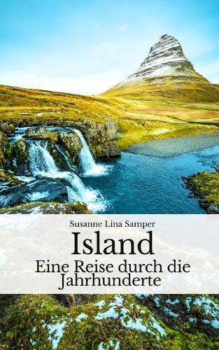 Island: Eine Reise durch die Jahrhunderte