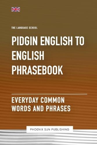 Pidgin English To English Phrasebook - Everyday Common Words And Phrases