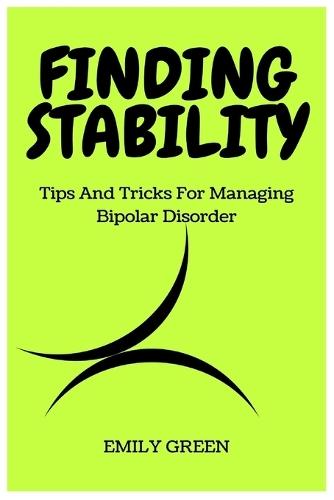 Finding Stability: Tips And Tricks For Managing Bipolar Disorder