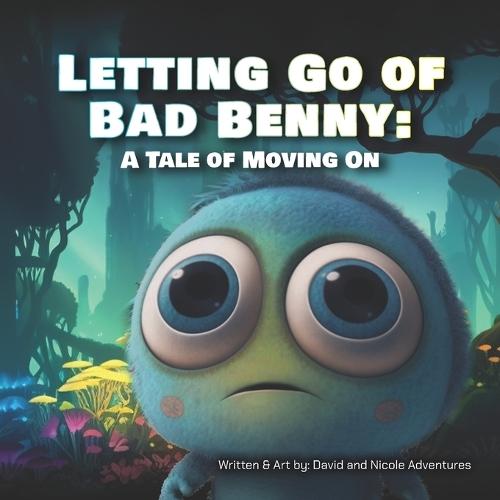 Letting Go of Bad Benny: A Tale of Moving On