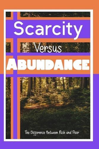 Scarcity vs. Abundance: The Difference Between Rich and Poor