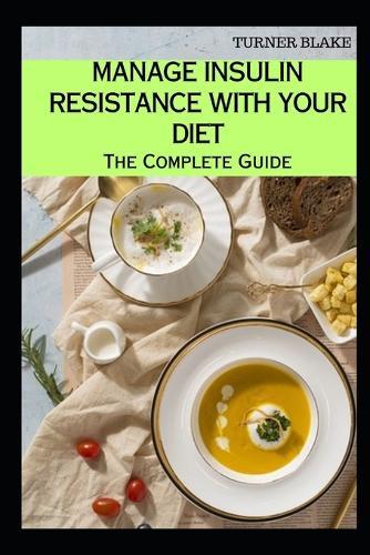Manage Insulin Resistance with Your Diet: The Complete Guide