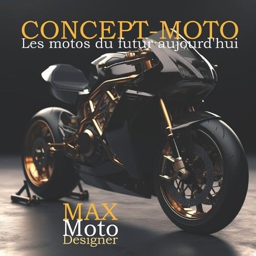 Concept-Moto: Les motos du futur d'aujourd'hui