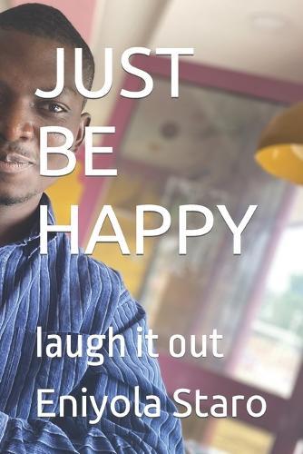 Just Be Happy: laugh it out
