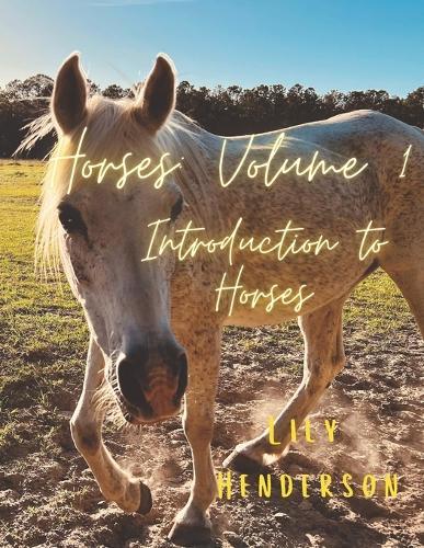 Horses: Volume 1: Introduction to Horses
