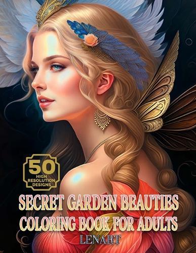 Secret Garden Beauties Coloring Book: 50 Grayscale Designs, Fantasy Art