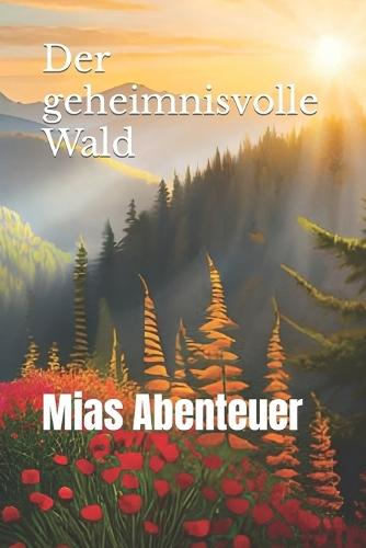 Der geheimnisvolle Wald: Mias Abenteuer