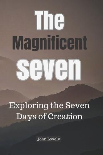 The Magnificent Seven: Exploring the Seven Days of Creation