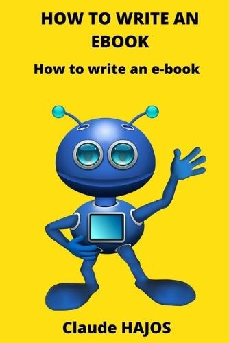 How to Write an eBook: How to write an e-book