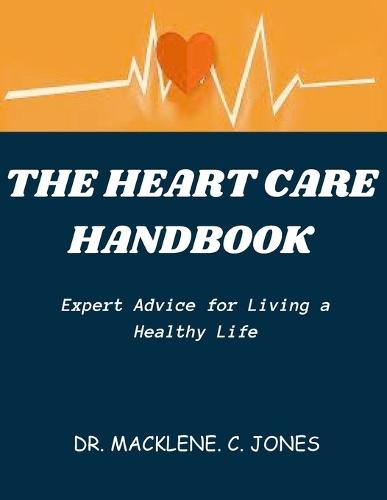The Heart Care Handbook: Expert Advice for Living a Healthy Life