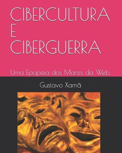 Cibercultura E Ciberguerra: Uma Epopeia dos Mares da Web.