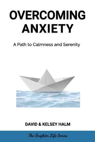Overcoming Anxiety: A Path to Calmness and Serenity