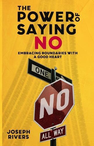 The Power of Saying No: Embracing Boundaries with a Good Heart