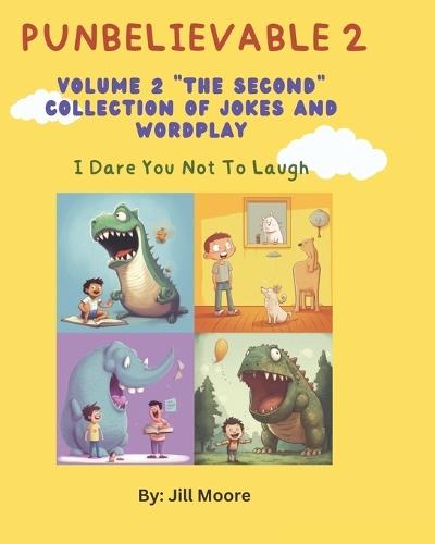 Punbelievable 2: "Volume 2 ""The Second"" Collection of Jokes and Wordplay"