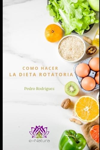Cómo hacer la dieta rotatoria: Una guía sencilla