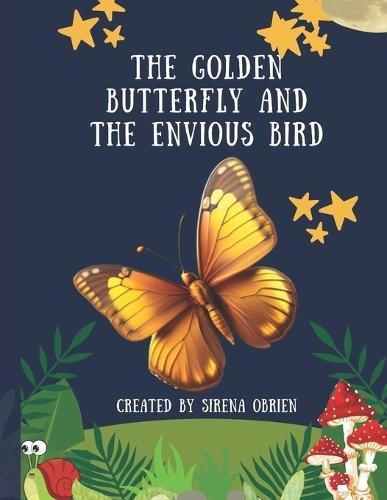 The Golden Butterfly and the Envious Bird: A Story of Greed, Kindness, and Divine Retribution.