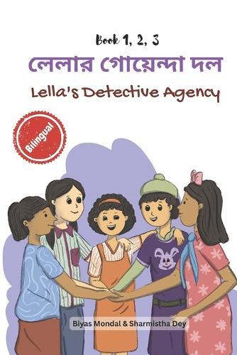 Lella's Detective Agency - Book 1 to 3: লেলার গোয়েন্দা দল (Bilingual - Bengali & English)