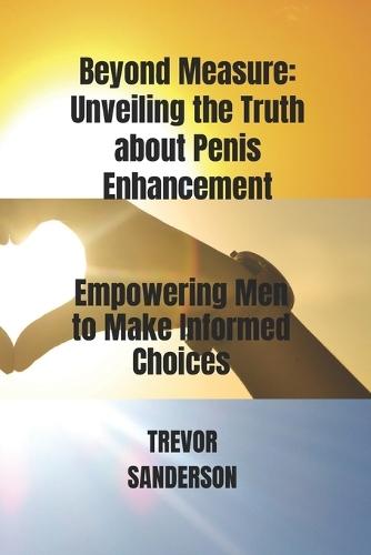 B&#1077;&#1091;&#1086;nd M&#1077;&#1072;&#1109;ur&#1077;: Unveiling the Truth about Penis Enh&#1072;n&#1089;&#1077;m&#1077;nt