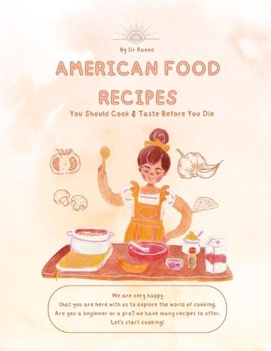 American Food Recipes You Should Taste before you Die: amazingly delicious American food recipes