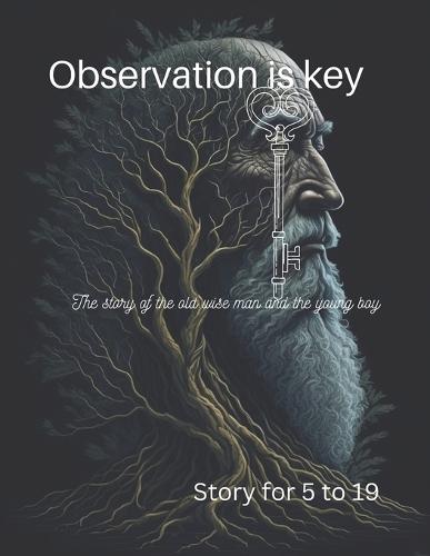Observation is key.: The story of the wise old man and the little boy.